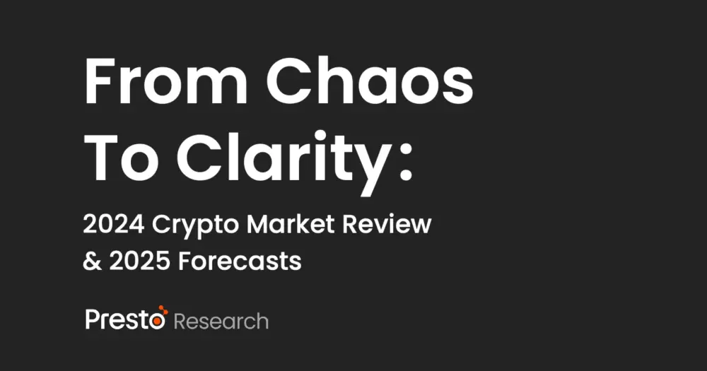 [번역] 프레스토 리서치: 혼돈에서 명확성으로, 2024년 암호화폐 시장 리뷰 & 2025년 전망