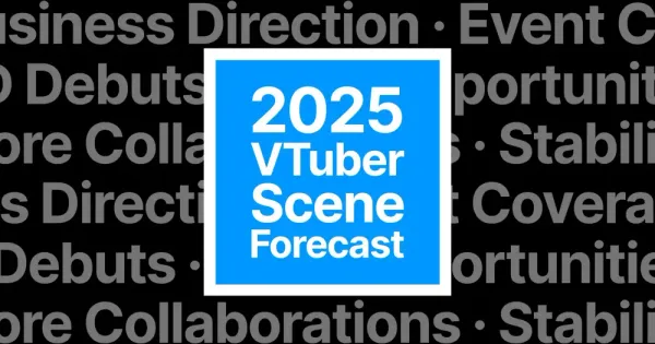 [번역] VTuber NewsDrop: 버튜빙(VTubing), 2025년 전망은?